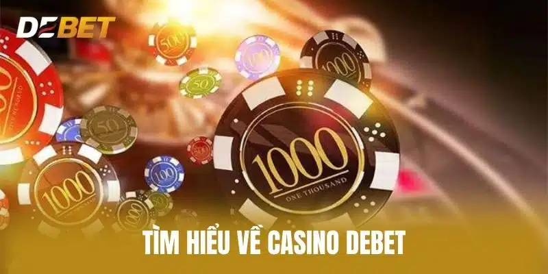 Tìm Hiểu Về Casino Debet