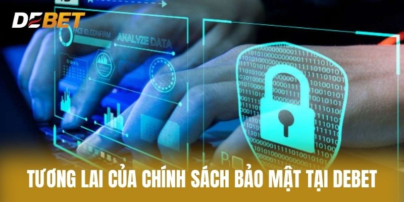 Tương lai của chính sách bảo mật tại Debet