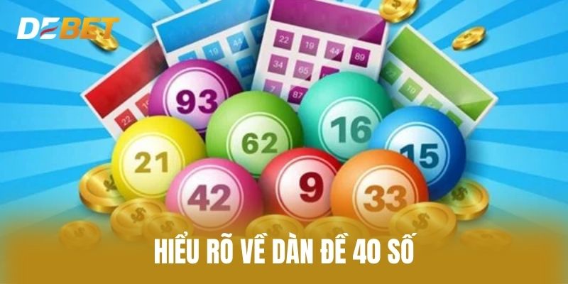 Hiểu Rõ Về Dàn Đề 40 Số