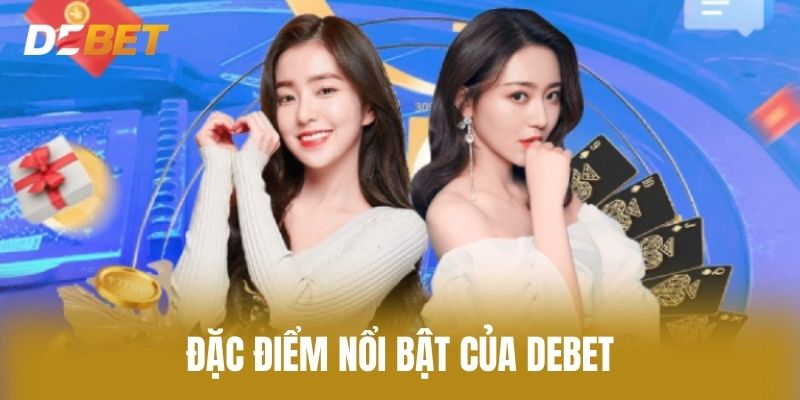 Đặc điểm nổi bật của Debet