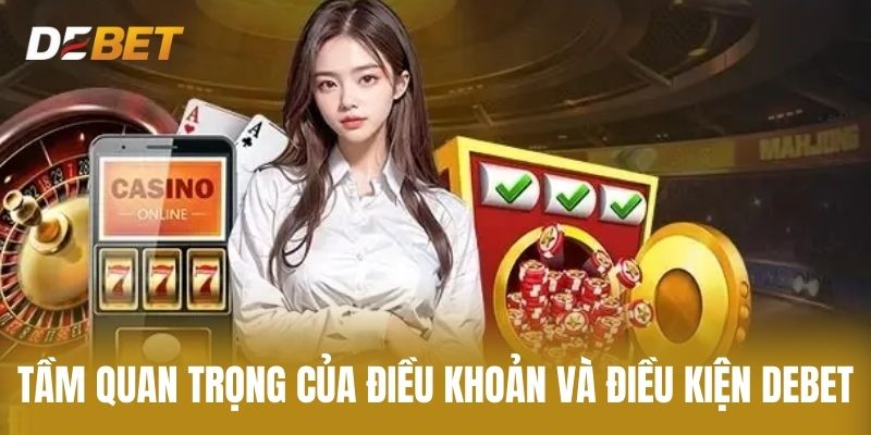 Tầm Quan Trọng Của Điều khoản và điều kiện Debet