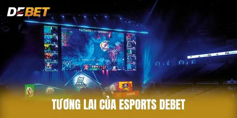 Tương Lai Của Esports Debet