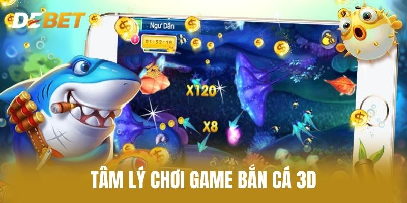 Tâm Lý Chơi Game bắn cá 3D