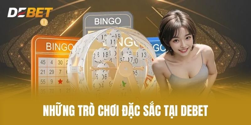 Những Trò Chơi Đặc Sắc Tại Debet
