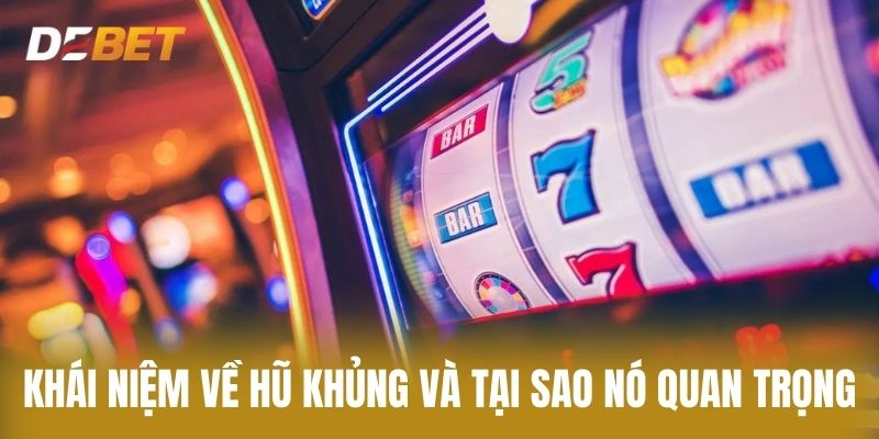 Khái niệm về Hũ khủng và Tại Sao Nó Quan Trọng