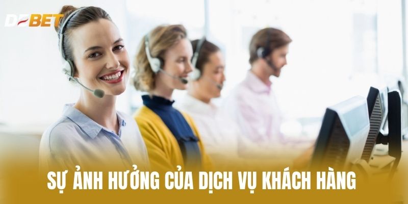 Sự ảnh hưởng của dịch vụ khách hàng 