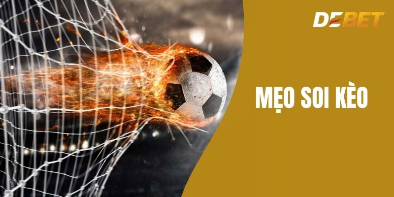 Mẹo soi kèo - Mẹo Hay Dành Cho Các Bet Thủ Tại Debet