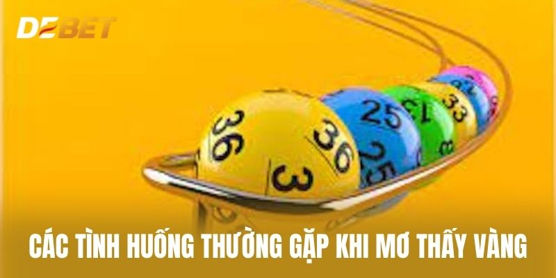 Các Tình Huống Thường Gặp Khi Mơ Thấy Vàng