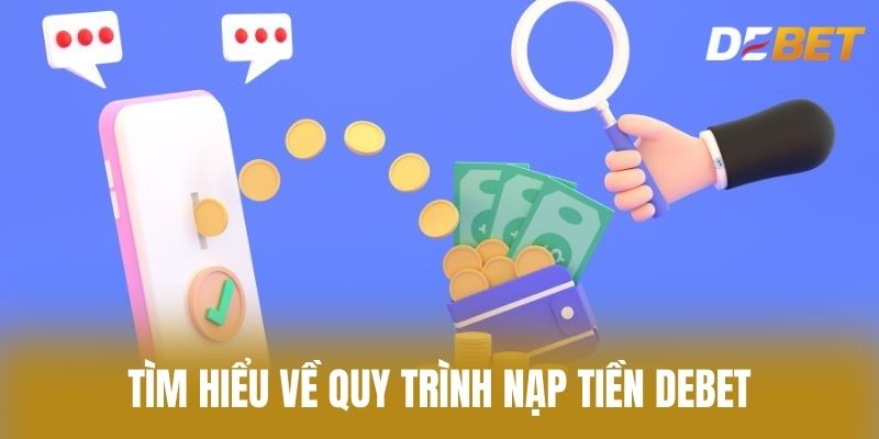 Tìm hiểu về quy trình Nạp tiền Debet
