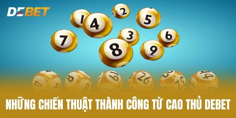 Những Chiến Thuật Thành Công Từ Cao Thủ Debet