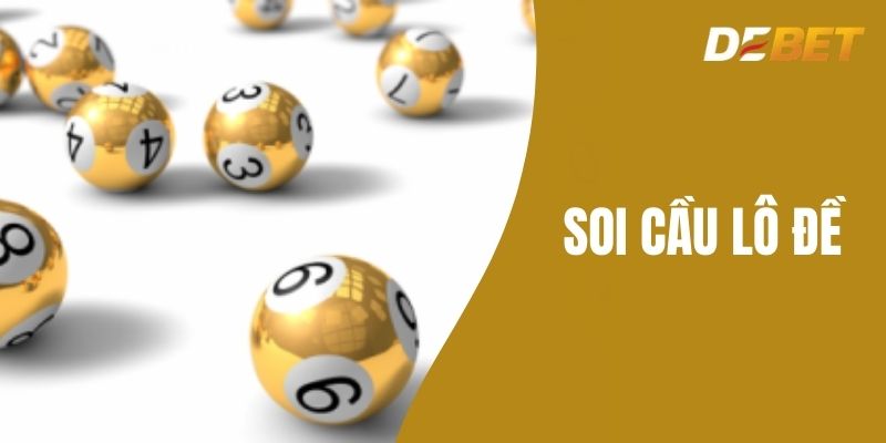 Soi cầu lô đề – Chiến Lược Tăng Cơ Hội Thắng Cược Tại Debet