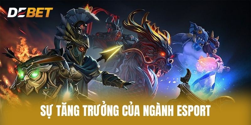 Sự Tăng Trưởng Của Ngành Esport