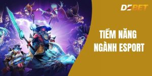 Tiềm năng ngành esport - Phát Triển Ngành Cá Cược Tại Debet
