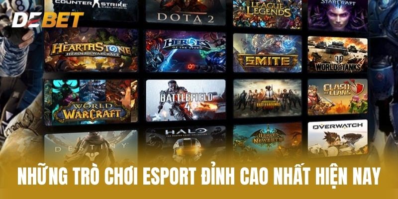 Những Trò Chơi Esport Đỉnh Cao Nhất Hiện Nay