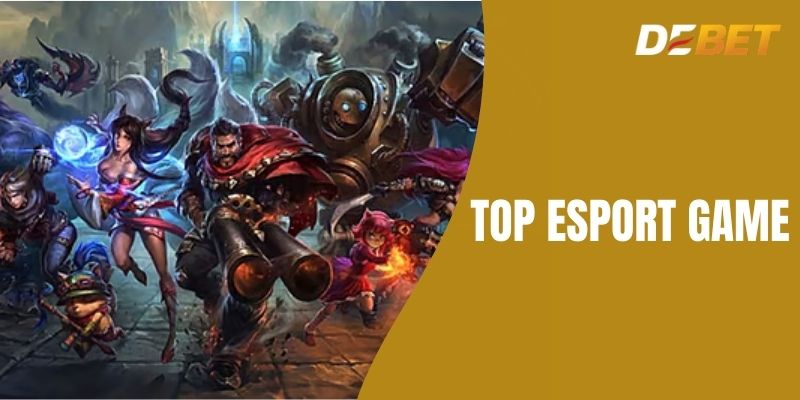 Top esport game - Đặt Cược Lớn Cùng Game Đỉnh Cao Tại Debet