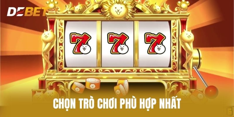 Chọn Trò Chơi Phù Hợp Nhất