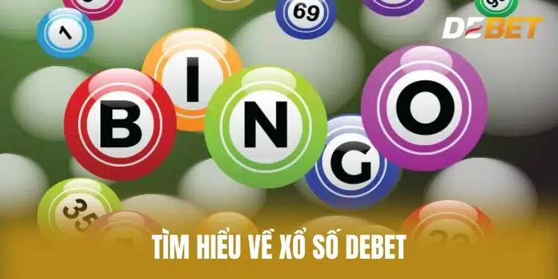 Tìm Hiểu Về Xổ số Debet