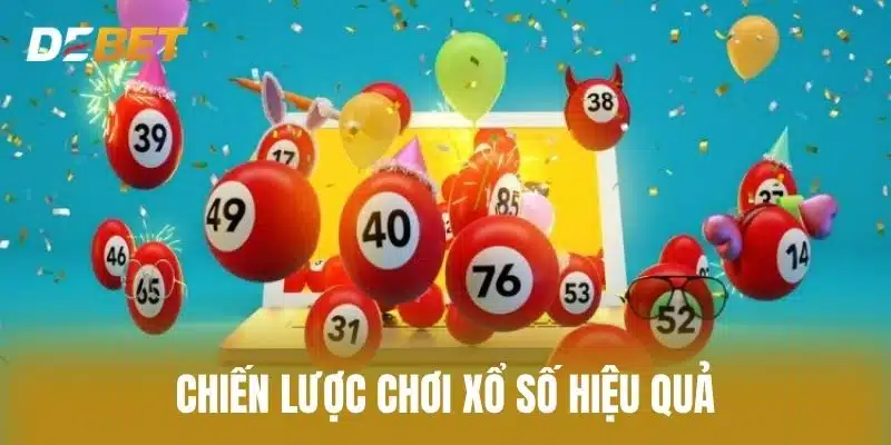 Chiến Lược Chơi Xổ Số Hiệu Quả