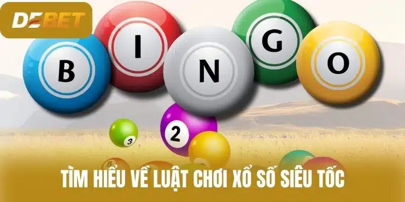 Tìm Hiểu Về Luật Chơi Xổ Số Siêu Tốc